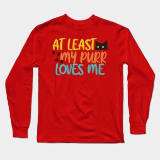 At Least My Purr Loves Me Long Sleeve T-Shirt